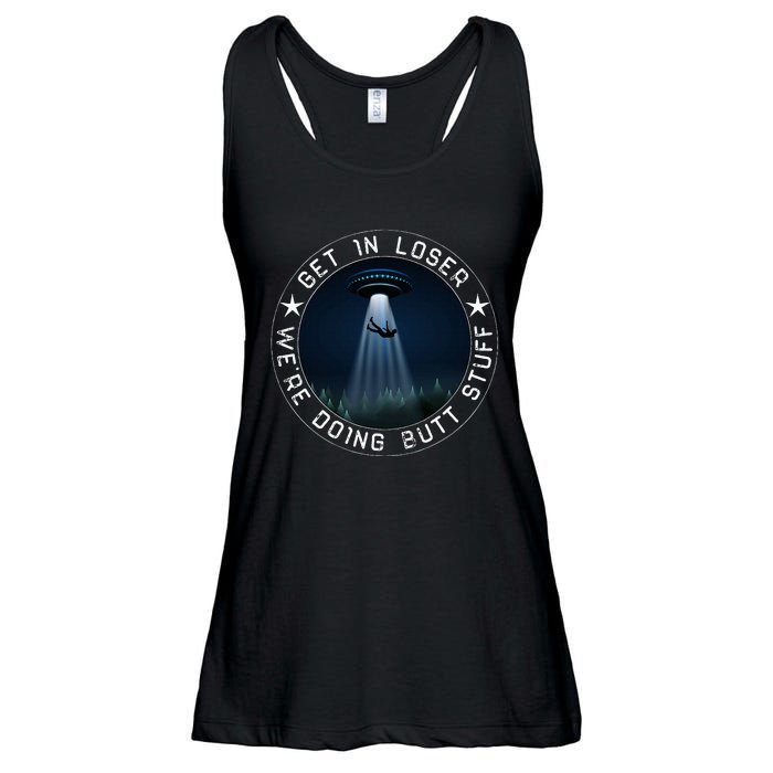 Get In Loser WeRe Doing Butt Stuff Aliens Ufo Ladies Essential Flowy Tank