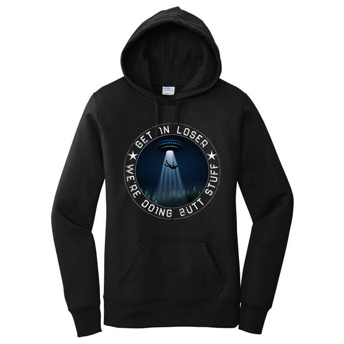 Get In Loser WeRe Doing Butt Stuff Aliens Ufo Women's Pullover Hoodie