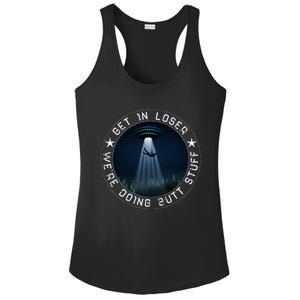 Get In Loser WeRe Doing Butt Stuff Aliens Ufo Ladies PosiCharge Competitor Racerback Tank