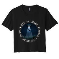 Get In Loser WeRe Doing Butt Stuff Aliens Ufo Women's Crop Top Tee