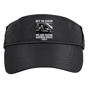 Get In Loser We Are Talking America Back Trump 2024 Adult Drive Performance Visor