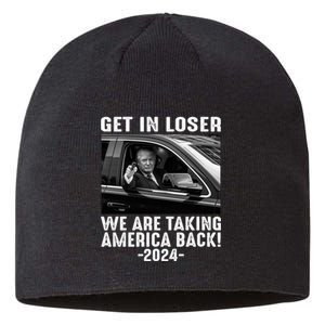 Get In Loser We Are Talking America Back Trump 2024 Sustainable Beanie