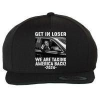 Get In Loser We Are Talking America Back Trump 2024 Wool Snapback Cap