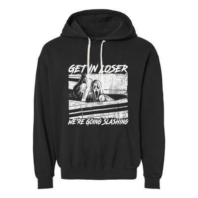 Get In Loser WeRe Going Slashing Horror Halloween Character Garment-Dyed Fleece Hoodie