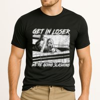 Get In Loser WeRe Going Slashing Horror Halloween Character Performance Shirt