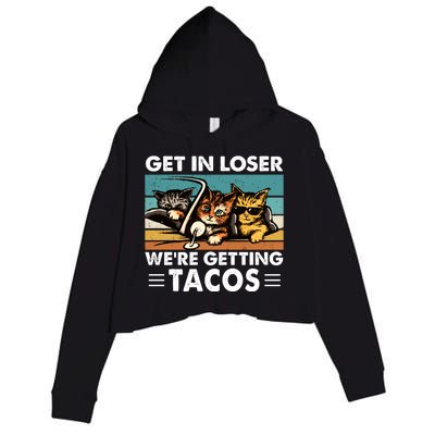 Get In Loser Were Getting Tacos Funny Cat Meme Crop Fleece Hoodie