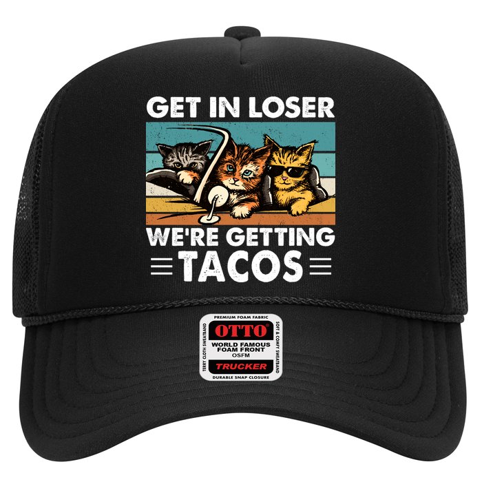 Get In Loser Were Getting Tacos Funny Cat Meme Trucker Hat
