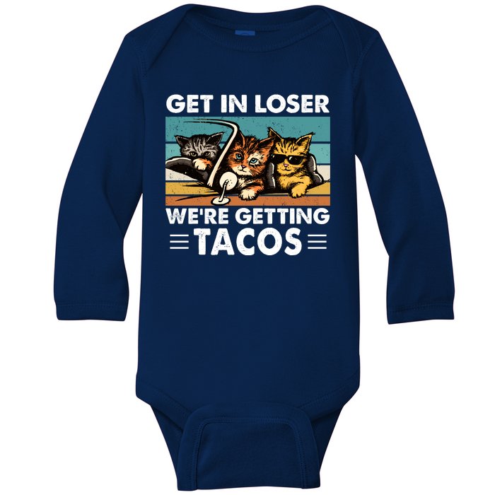 Get In Loser Were Getting Tacos Funny Cat Meme Baby Long Sleeve Bodysuit