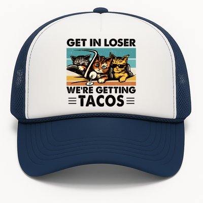 Get In Loser Were Getting Tacos Funny Cat Meme Trucker Hat