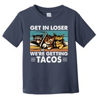 Get In Loser Were Getting Tacos Funny Cat Meme Toddler T-Shirt