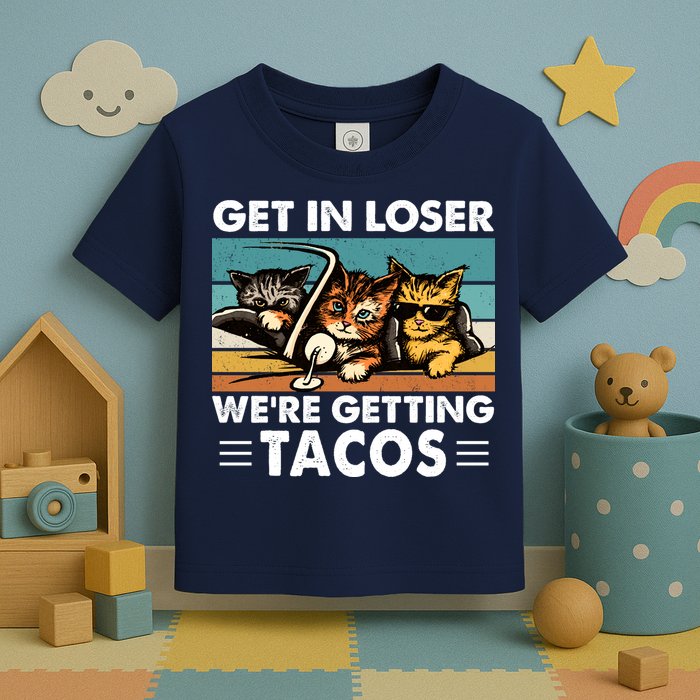 Get In Loser Were Getting Tacos Funny Cat Meme Toddler T-Shirt