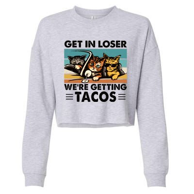 Get In Loser Were Getting Tacos Funny Cat Meme Cropped Pullover Crew