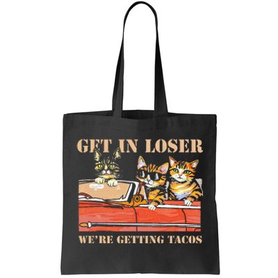 Get in Loser We're Getting Tacos Cool Three Cats Riding Car Tote Bag