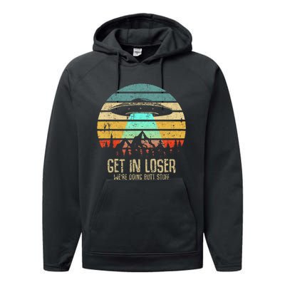 Get In Loser WeRe Doing Butt Stuff Alien Abduction Performance Fleece Hoodie