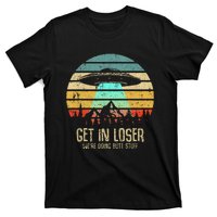 Get In Loser WeRe Doing Butt Stuff Alien Abduction T-Shirt