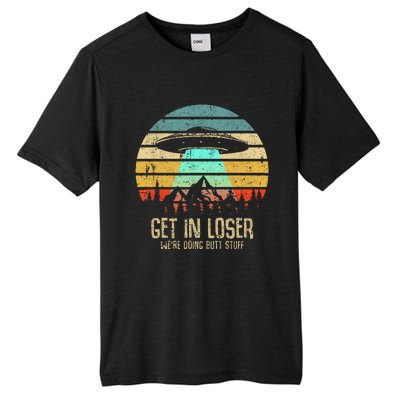 Get In Loser WeRe Doing Butt Stuff Alien Abduction Tall Fusion ChromaSoft Performance T-Shirt