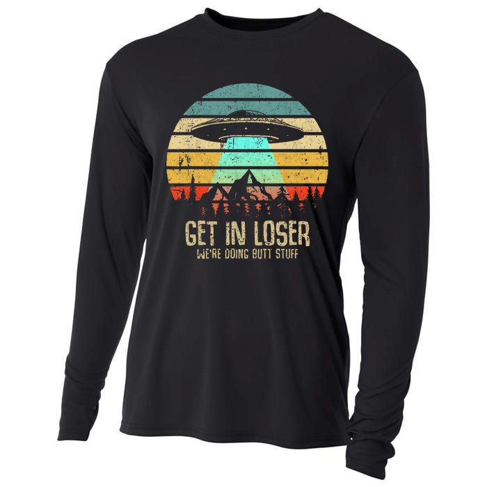 Get In Loser WeRe Doing Butt Stuff Alien Abduction Cooling Performance Long Sleeve Crew