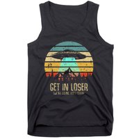 Get In Loser WeRe Doing Butt Stuff Alien Abduction Tank Top