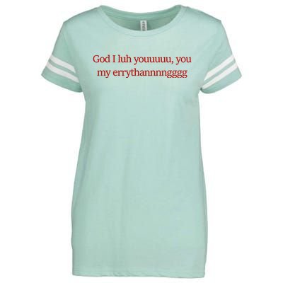 God I Luh Youuuuu You My Errythannnngggg Enza Ladies Jersey Football T-Shirt