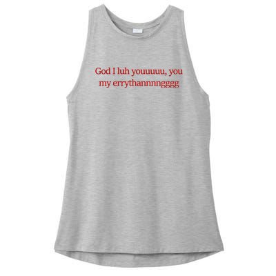 God I Luh Youuuuu You My Errythannnngggg Ladies PosiCharge Tri-Blend Wicking Tank