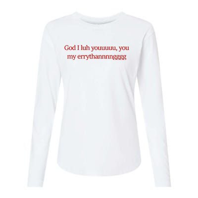 God I Luh Youuuuu You My Errythannnngggg Womens Cotton Relaxed Long Sleeve T-Shirt