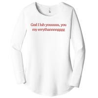 God I Luh Youuuuu You My Errythannnngggg Women's Perfect Tri Tunic Long Sleeve Shirt