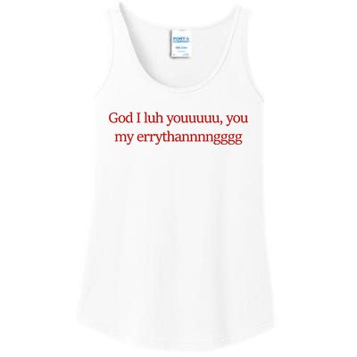 God I Luh Youuuuu You My Errythannnngggg Ladies Essential Tank