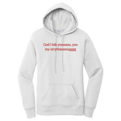 God I Luh Youuuuu You My Errythannnngggg Women's Pullover Hoodie