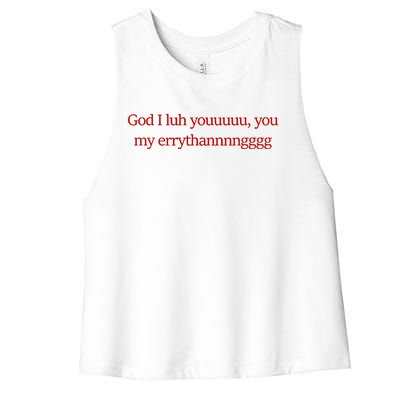 God I Luh Youuuuu You My Errythannnngggg Women's Racerback Cropped Tank