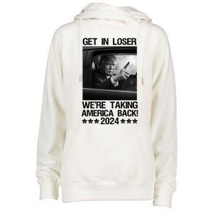 Get In Loser We Are Taking America Back Trump 2024 Womens Funnel Neck Pullover Hood