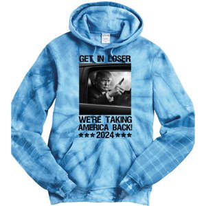 Get In Loser We Are Taking America Back Trump 2024 Tie Dye Hoodie