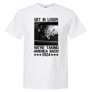 Get In Loser We Are Taking America Back Trump 2024 Garment-Dyed Heavyweight T-Shirt