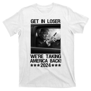 Get In Loser We Are Taking America Back Trump 2024 T-Shirt