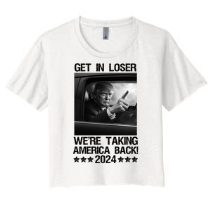 Get In Loser We Are Taking America Back Trump 2024 Women's Crop Top Tee