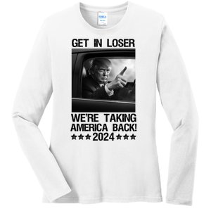 Get In Loser We Are Taking America Back Trump 2024 Ladies Long Sleeve Shirt