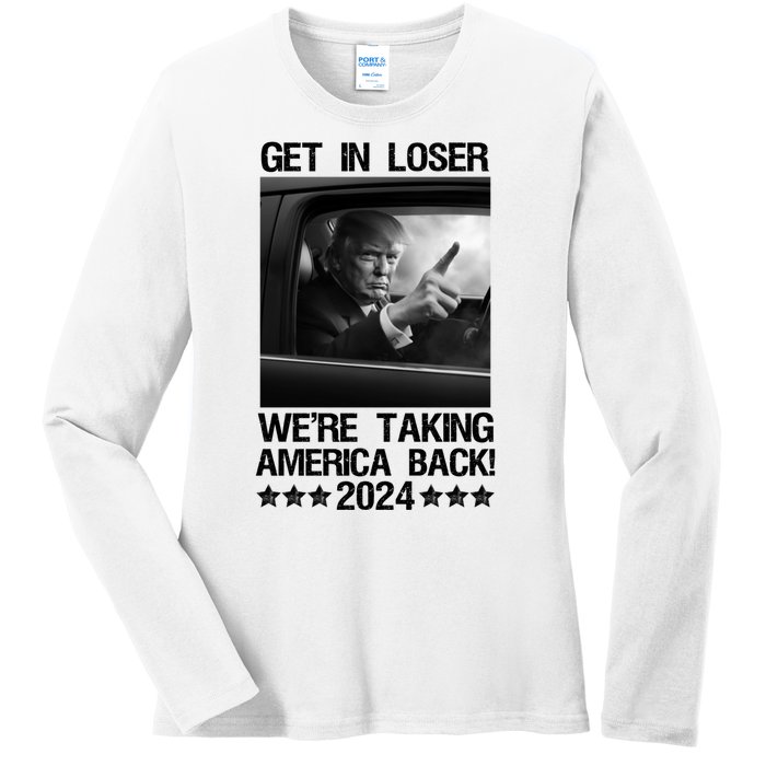 Get In Loser We Are Taking America Back Trump 2024 Ladies Long Sleeve Shirt