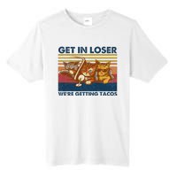 Get In Loser WeRe Getting Tacos Tall Fusion ChromaSoft Performance T-Shirt