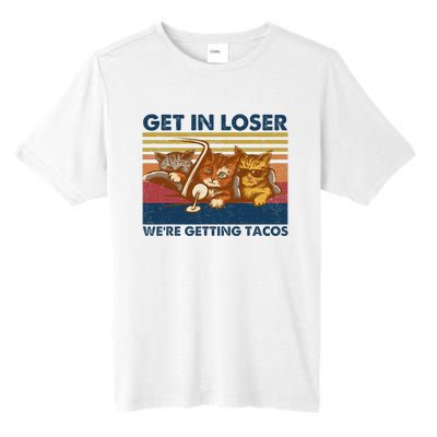 Get In Loser WeRe Getting Tacos Tall Fusion ChromaSoft Performance T-Shirt