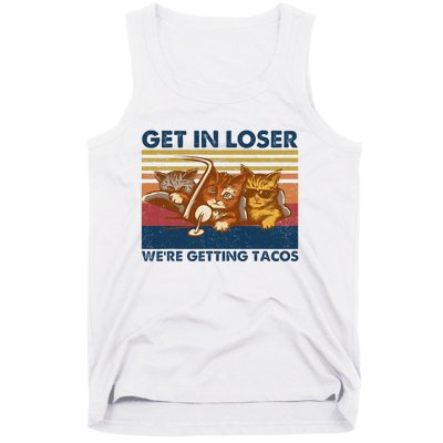 Get In Loser WeRe Getting Tacos Tank Top