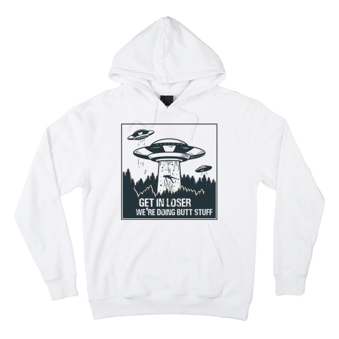 Get In Loser We're Doing Butt Stuff Vintage Hoodie