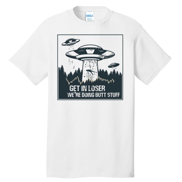 Get In Loser We're Doing Butt Stuff Vintage Tall T-Shirt