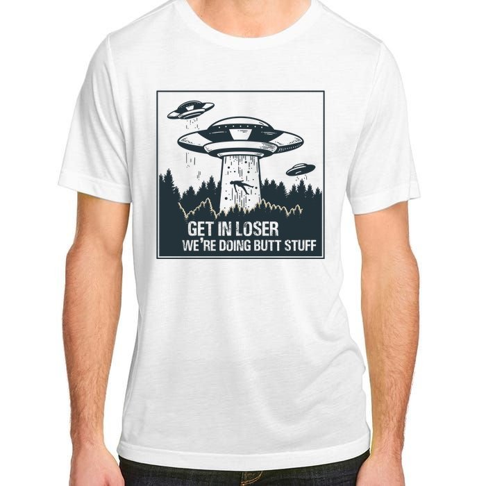 Get In Loser We're Doing Butt Stuff Vintage Adult ChromaSoft Performance T-Shirt