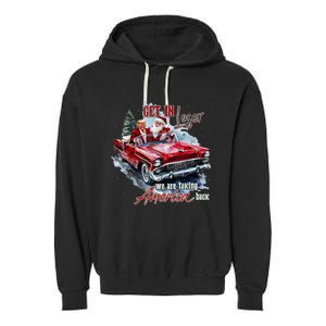 Get In Loser We Are Taking America Back Trump Santa Xmas Garment-Dyed Fleece Hoodie