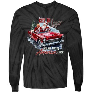 Get In Loser We Are Taking America Back Trump Santa Xmas Tie-Dye Long Sleeve Shirt