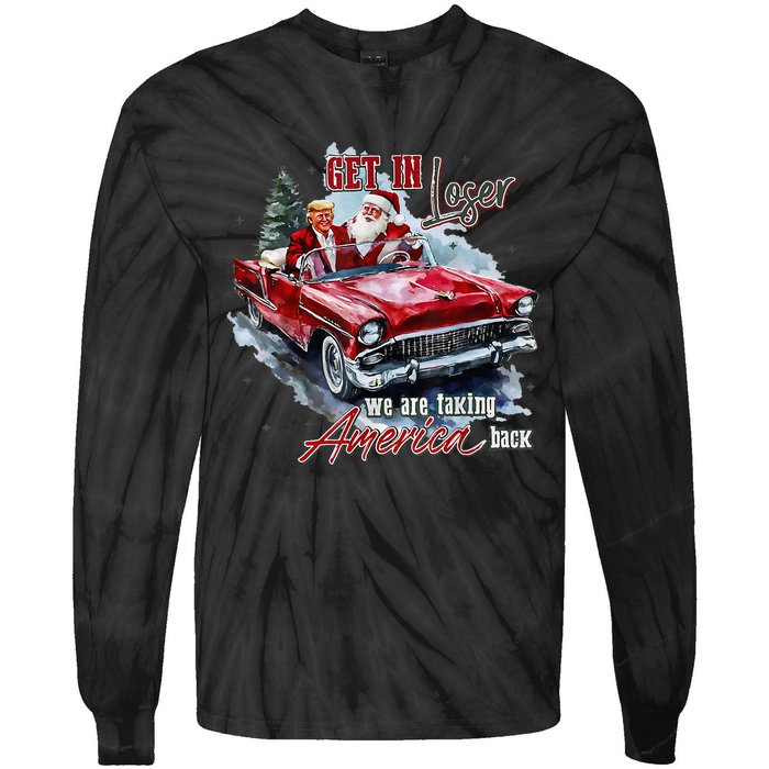 Get In Loser We Are Taking America Back Trump Santa Xmas Tie-Dye Long Sleeve Shirt