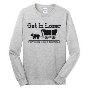 Get In Loser Were Going To Die Of Dysentery Retro Halloween Tall Long Sleeve T-Shirt