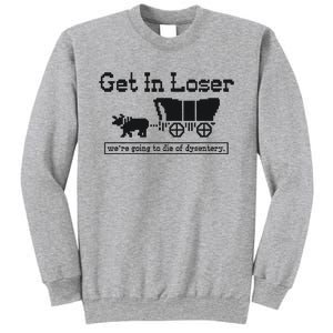 Get In Loser Were Going To Die Of Dysentery Retro Halloween Sweatshirt