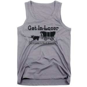 Get In Loser Were Going To Die Of Dysentery Retro Halloween Tank Top