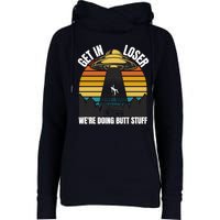 Get In Loser We're Doing Butt Stuff Retro Vintage UFO Sunset Womens Funnel Neck Pullover Hood