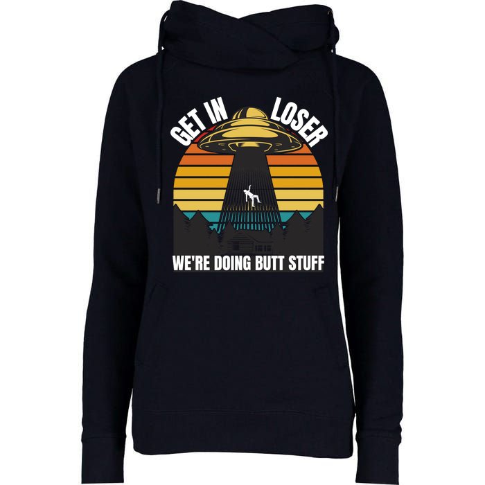 Get In Loser We're Doing Butt Stuff Retro Vintage UFO Sunset Womens Funnel Neck Pullover Hood